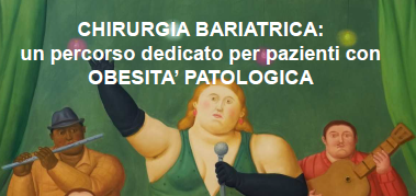 Chirurgia Bariatrica: un percorso dedicato al paziente con obesità patologica