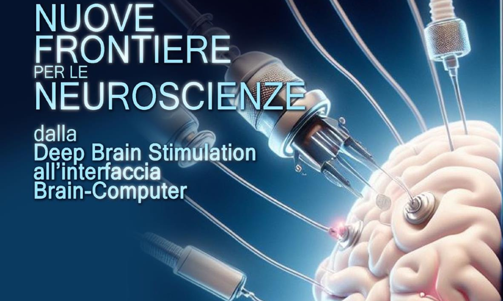 Nuove frontiere per le Neuroscienze: dalla Deep Brain Stimulation all’interfaccia Brain-Computer 